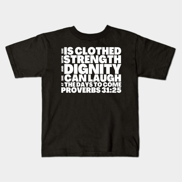 Proverbs 31-25 Clothed with Strength and Dignity Quote Kids T-Shirt by BubbleMench